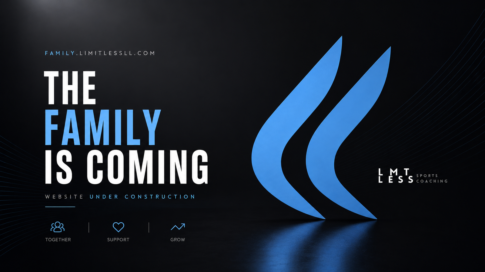 The Family Is Coming - family.limitlessll.com - Website under construction - LMTLESS Sports Coaching